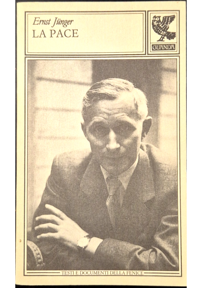 LA PACE di Ernst Junger 1993 Guanda Libro testi documenti della fenice