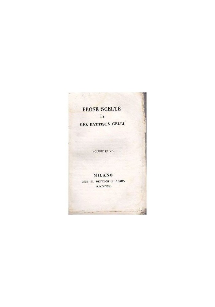 PROSE SCELTE di Gio Battista Gelli Volume I 1831 Nicolò Bettoni libro antico
