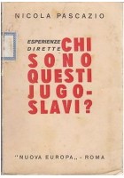 CHI SONO QUESTI JUGOSLAVI? ESPERIENZE DIRETTE di Nicola Pascazio 1935 Nuova Europa Libro