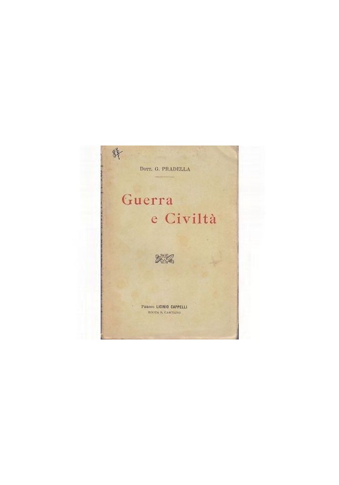 GUERRA E CIVILTÀ di G. Pradella 1917 Cappelli editore