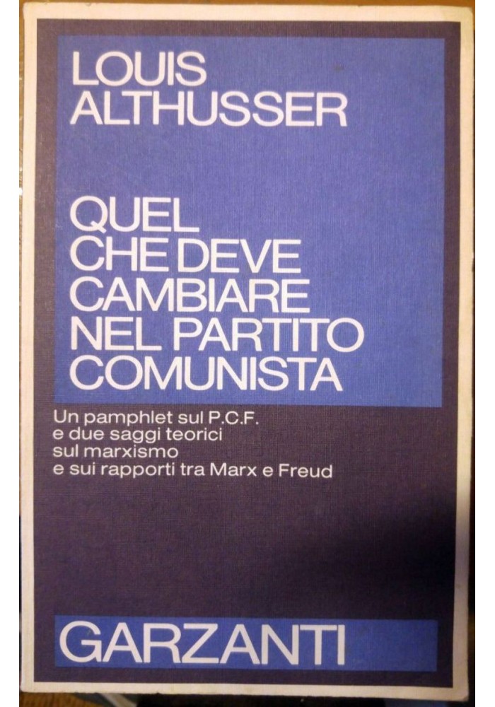 QUEL CHE DEVE CAMBIARE NEL PARTITO COMUNISTA di Louis Althusser 1978 Garzanti