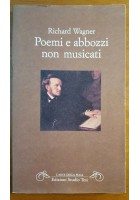 POEMI E ABBOZZI NON MUSICATI di Richard Wagner 1994 Edizioni Studio Tesi