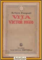 VITA DI VICTOR HUGO Arturo Pompeati 1936 Corticelli editore Libro Biografia