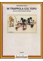 IN TRAPPOLA COL TOPO Lettura di Mickey Mouse Antonio Faeti 1986 Einaudi Libro
