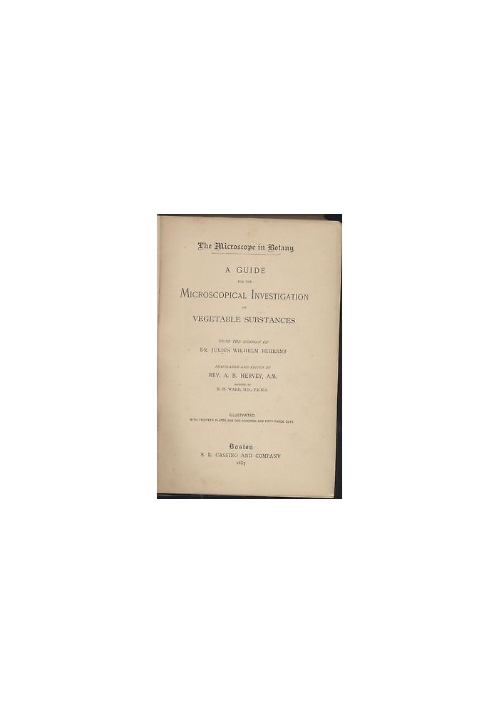 THE MICROSCOPE IN BOTANY Di J W Behrens 1885 Cassino microscopical investigation