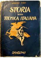 STORIA DELLA TECNICA ITALIANA Umberto Forti - Sansoni 1940 origini vita moderna