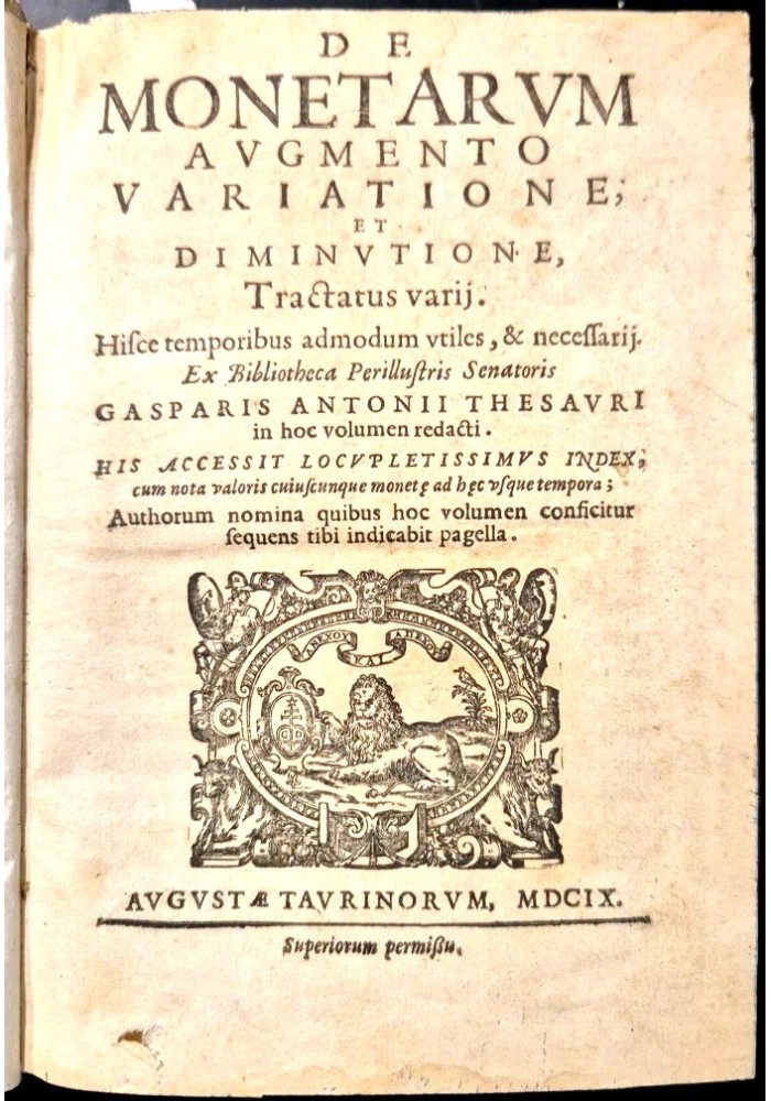 DE MONETARIUM AUGMENTO VARIATIONE ET DIMINUTIONE Gaspari Antonii Thesauri 1609