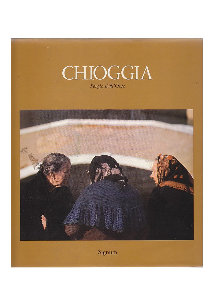 CHIOGGIA di Sergio Dall'Omo 1985 Signum editore libro illustrato storia locale