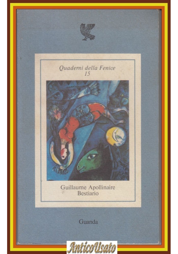 BESTIARIO di Guillaume Apollinaire 1983 Guanda quaderni della Fenice Libro
