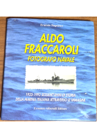 ALDO FRACCAROLI FOTOGRAFO NAVALE di Erminio Bagnasco 1996 Albertelli Libro