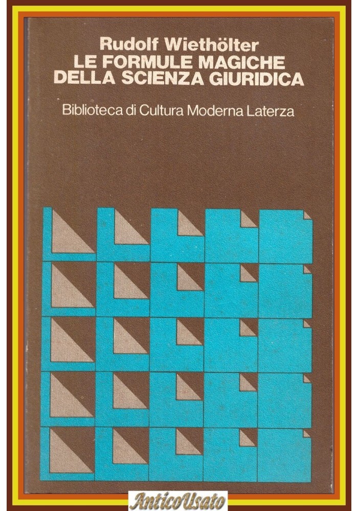 LE FORMULE MAGICHE DELLA SCIENZA GIURIDICA di Rudolf Wietholter Laterza Libro