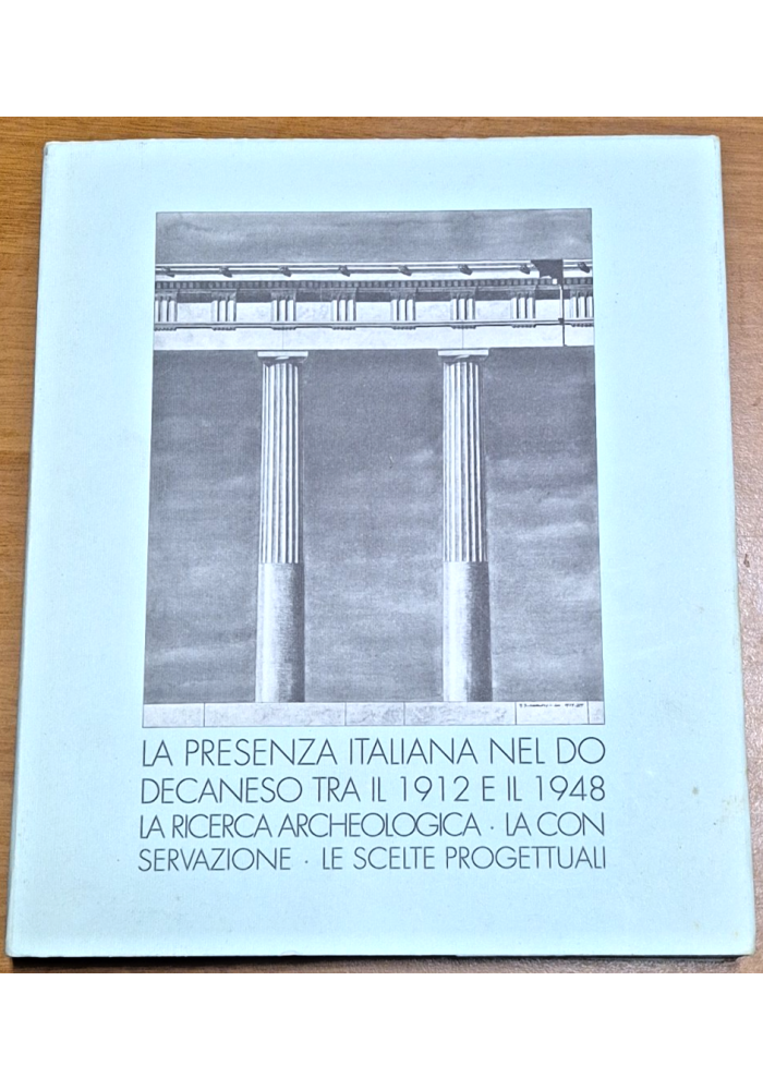 LA PRESENZA ITALIANA NEL DODECANESO TRA IL 1912 E IL 1948 ricerca archeologica