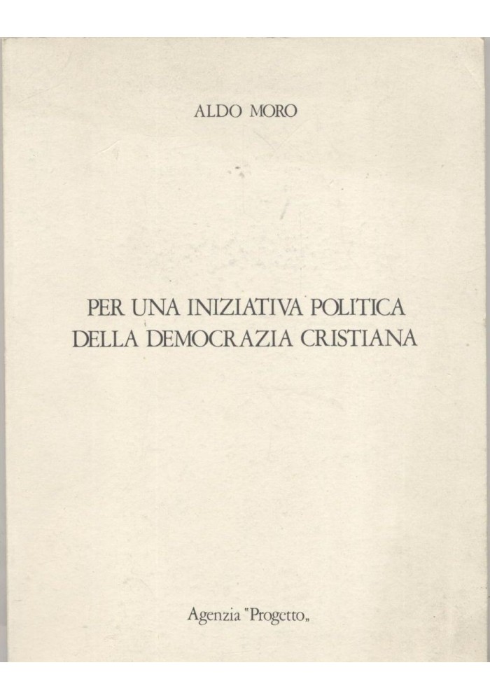 PER UNA INIZIATIVA POLITICA DELLA DEMOCRAZIA CRISTIANA di Aldo Moro 1973