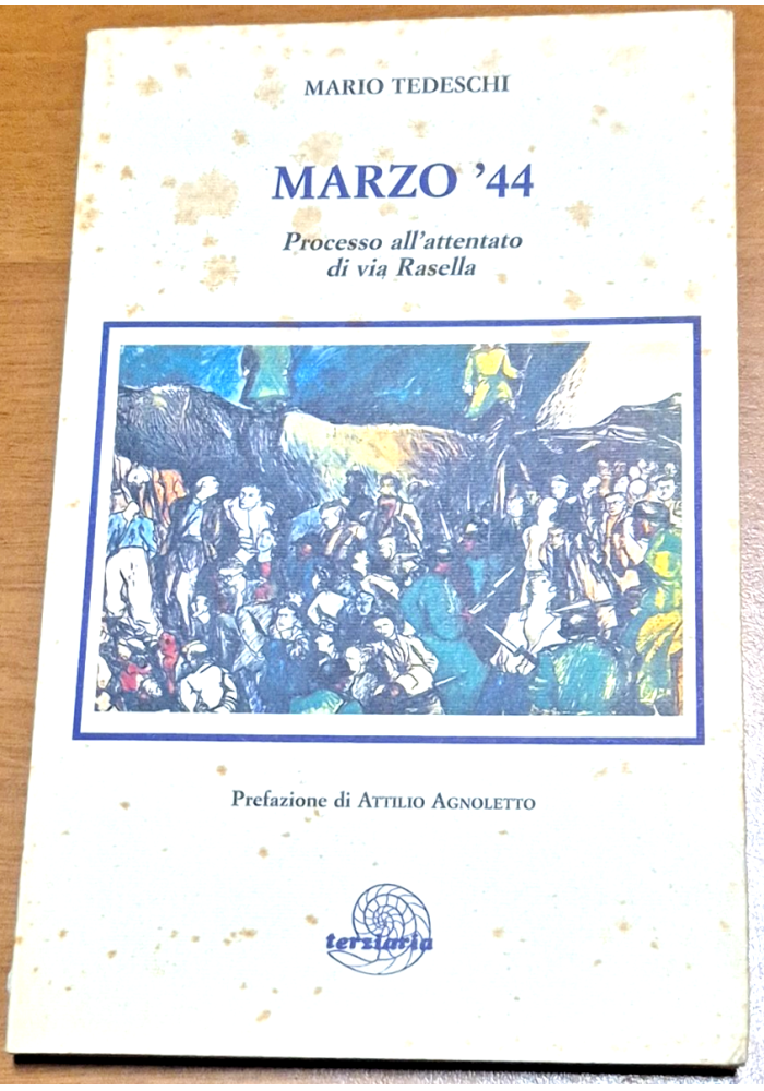 MARZO 44 processo all'attentato di Via Rasella di Mario Tedeschi 1996 Libro