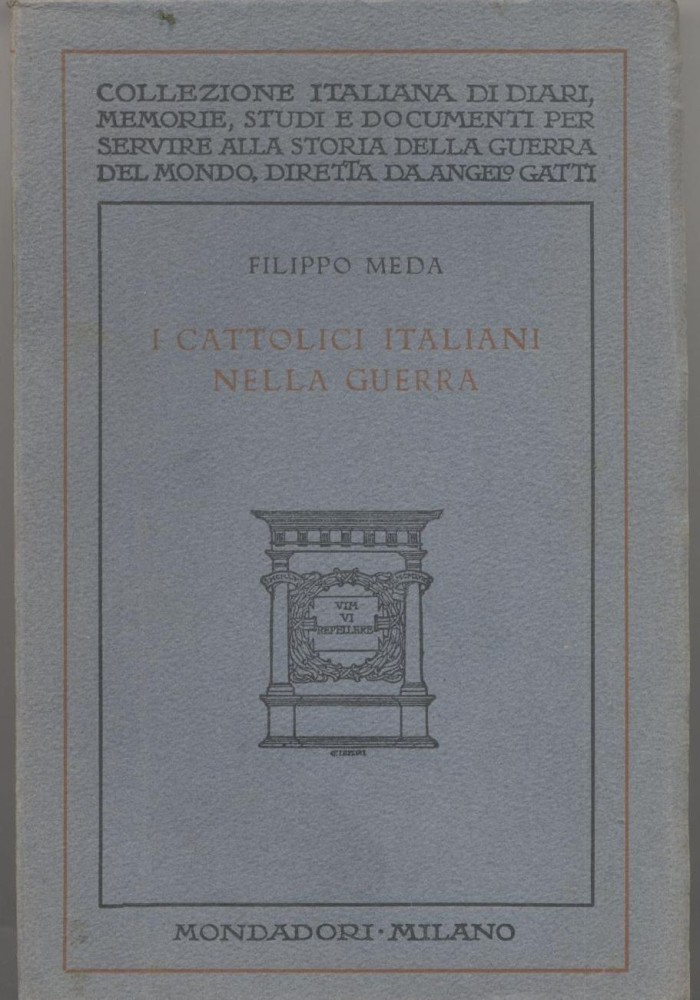 I CATTOLICI ITALIANI NELLA GUERRA di Filippo Meda 1928 Mondadori diari guerra
