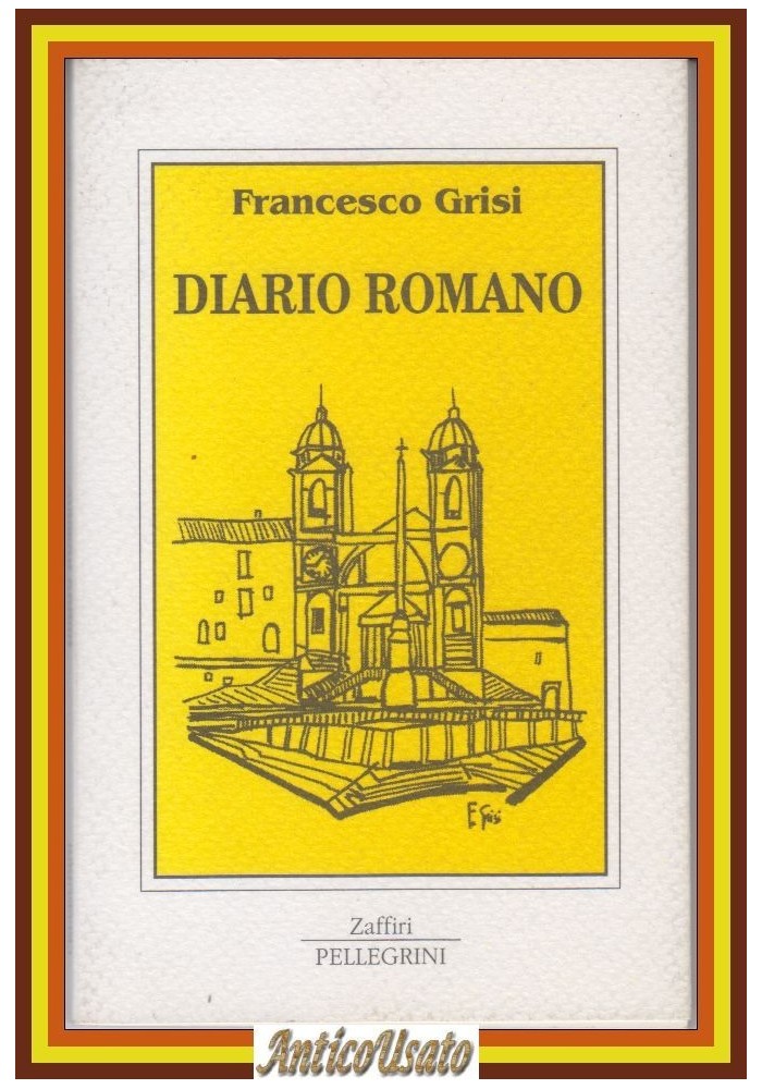 DIARIO ROMANO di Francesco Grisi  1994 Pellegrini editore Libro zaffiri
