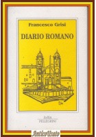 DIARIO ROMANO di Francesco Grisi  1994 Pellegrini editore Libro zaffiri