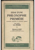 ESSAI D'UNE PHILOSOPHIE PREMIERE - LA PENSEE Edouard Le Roy 1956 Presses univ *