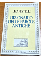 DIZIONARIO DELLE PAROLE ANTICHE di Leo Pestelli 1990 Longanesi Libro II edizione