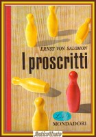 I PROSCRITTI di Ernst Von Salomon 1959 Mondadori Libro romanzo guerra