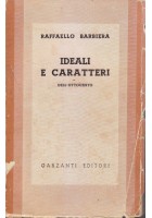 IDEALI E CARATTERI DELL OTTOCENTO di Raffaello Barbiera - Garzanti Editore 1940