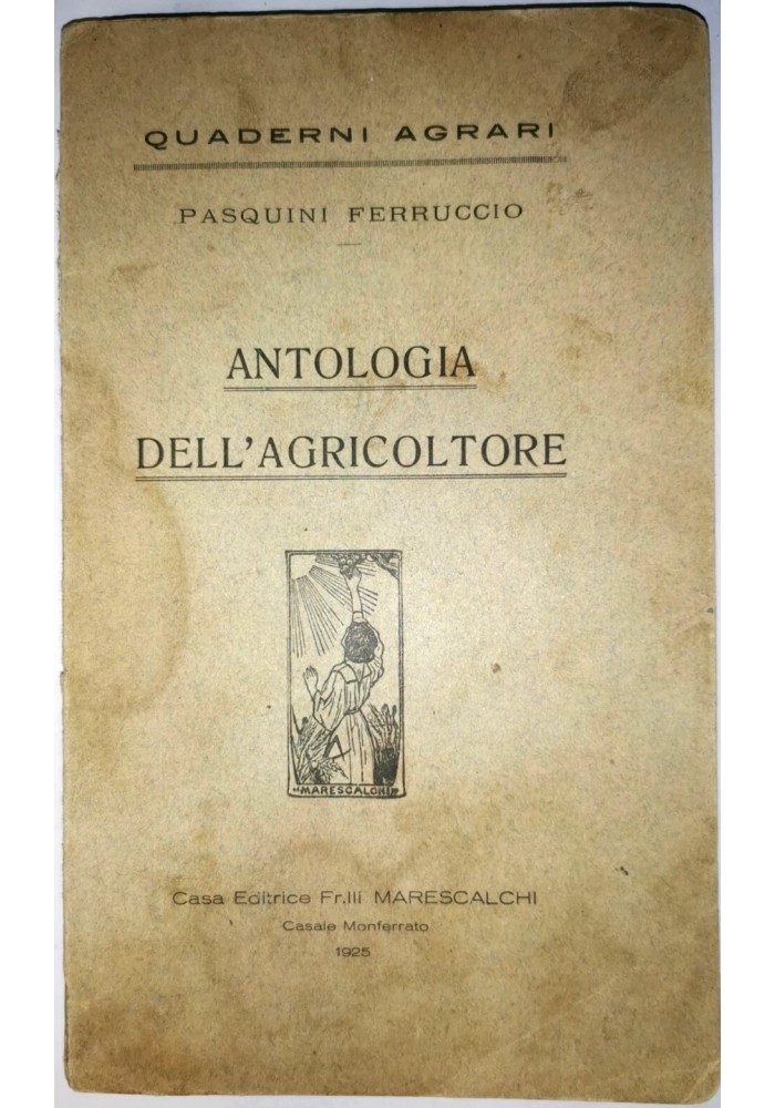 ANTOLOGIA DELL'AGRICOLTORE di Ferruccio Pasquini 1925 fratelli Marescalchi Libro