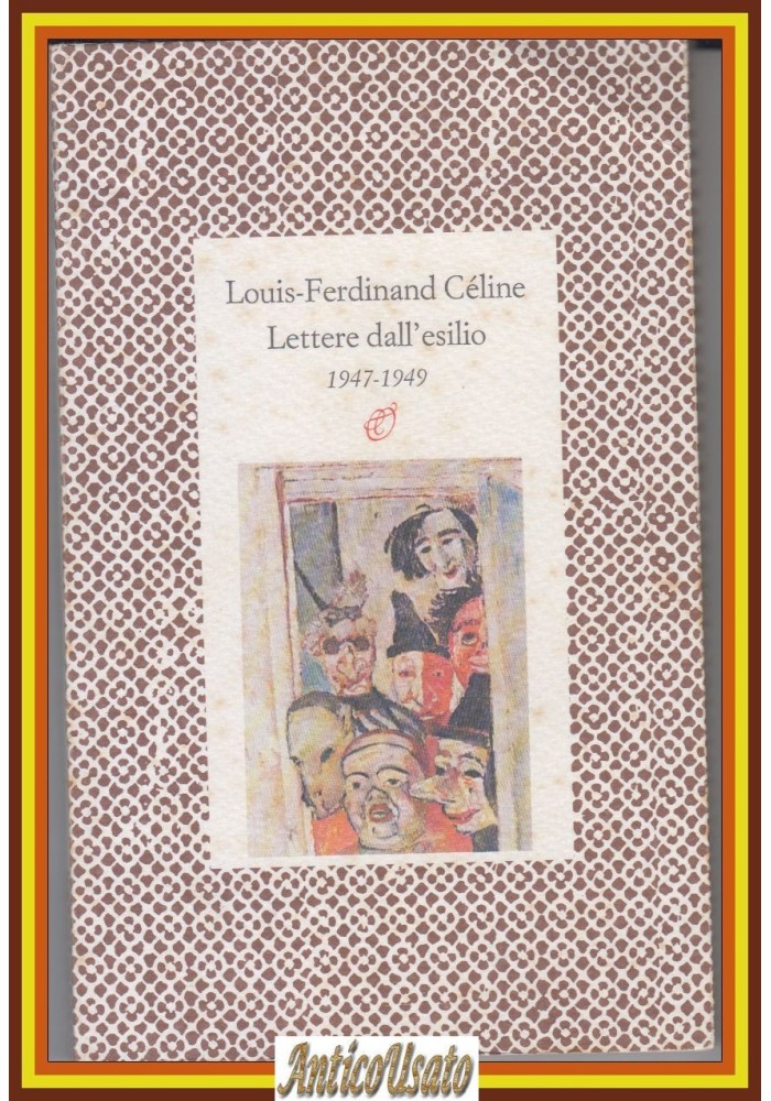 LETTERE DALL'ESILIO 1947 1949 di Louis Ferdinand Celine 1992 Rosellina Libro