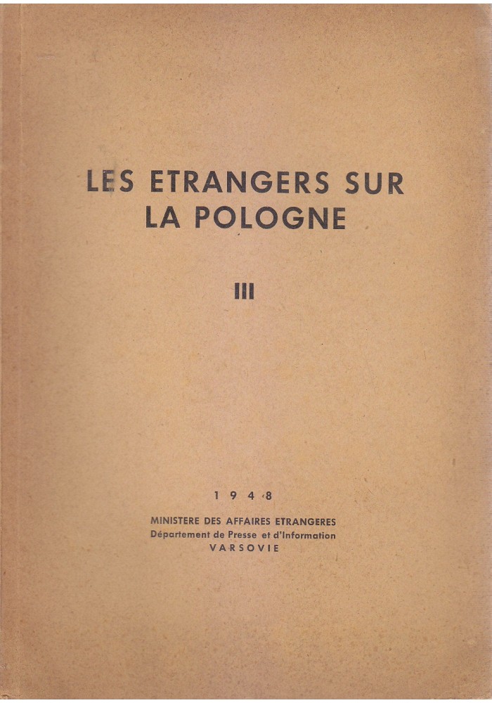 LES ETRANGERS SUR LA POLOGNE vol. III 1948 Ministere Des Affaires Etrangeres *