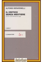 IL CRITICO SENZA MESTIERE di Alfonso Berardinelli scritti sulla letteratura Libr