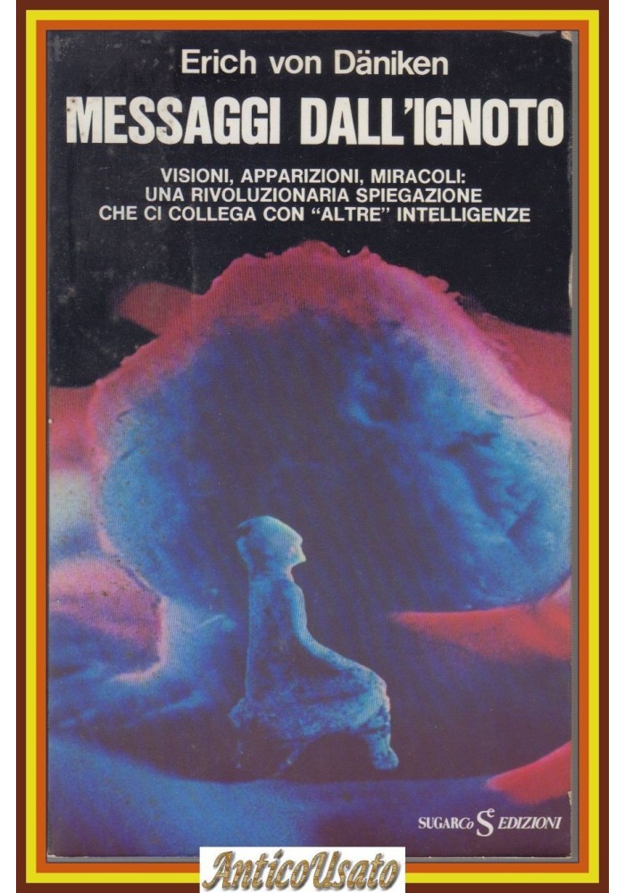 MESSAGGI DALL'IGNOTO di Erich Von Daniken 1975 Sugarco Libro visioni miracoli