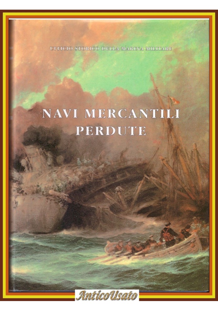 NAVI MERCANTILI PERDUTE Ufficio storico della marina militare 1997 Libro