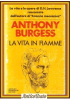 LA VITA IN FIAMME di Anthony Burgess 1987 Mondadori Libro Biografia Lawrence