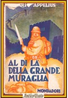 AL DI LÀ DELLA GRANDE MURAGLIA di Mario Appelius 1940 Mondadori Libro Cina Corea