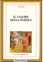 IL VALORE DELLA PAROLA di Luigi Alici la teoria degli Speech acts 1984 Libro
