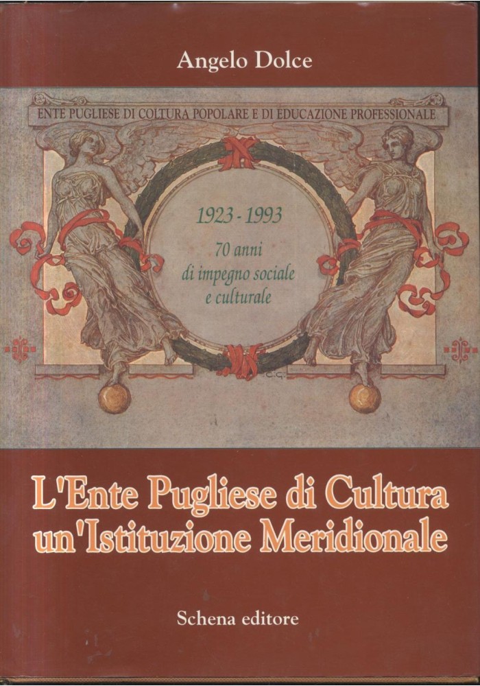 L'ENTE PUGLIESE DI CULTURA UN ISTITUZIONE MERIDIONALE Angelo Dolce 1993 Libro