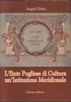 L'ENTE PUGLIESE DI CULTURA UN ISTITUZIONE MERIDIONALE Angelo Dolce 1993 Libro