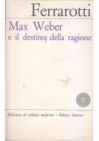 MAX WEBER E IL DESTINO DELLA RAGIONE Franco Ferrarotti 1965 Laterza