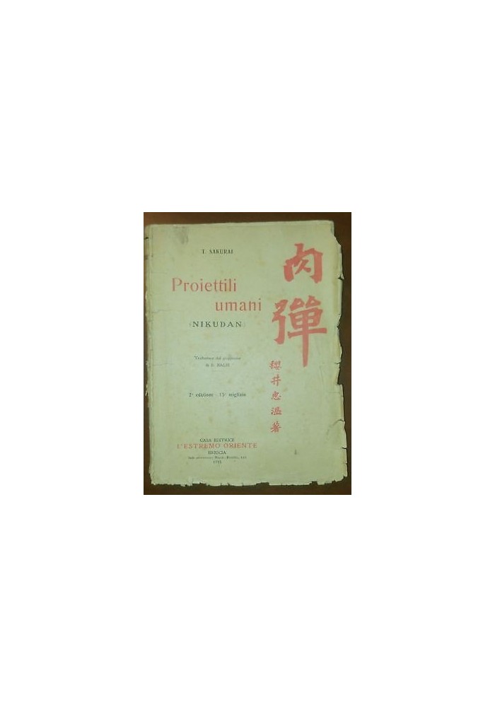 PROIETTILI UMANI NIKUDAN T. Sakura 1918 casa editrice estremo oriente kamikaze