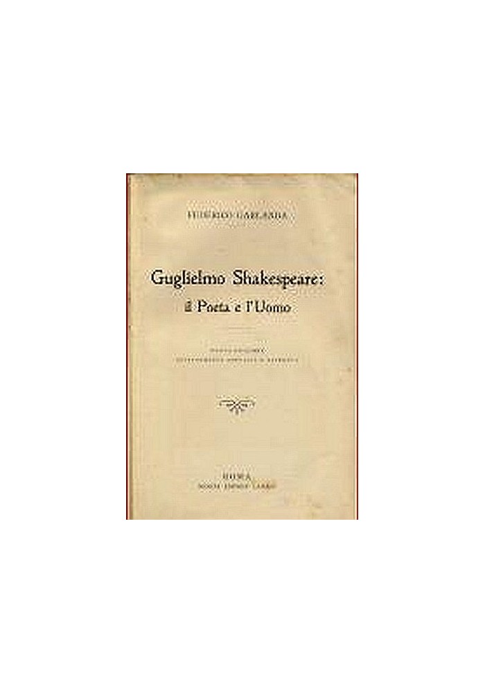 GUGLIELMO SHAKESPEARE IL POETA E L'UOMO di F. Garlanda 1910 soc. ed. Laziale