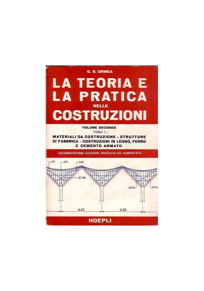 LA TEORIA E LA PRATICA NELLE COSTRUZIONI volume.2 tomo 1 e 2 di G B Ormea