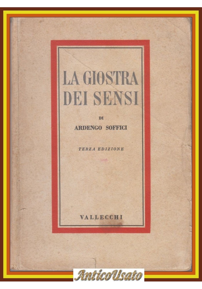 LA GIOSTRA DEI SENSI Di Ardengo Soffici 1941 Vallecchi Libro romanzo III edizion