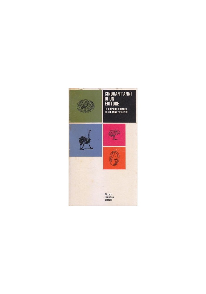 CINQUANT’ANNI DI UN EDITORE Le Edizioni Einaudi Negli Anni 1933-1983