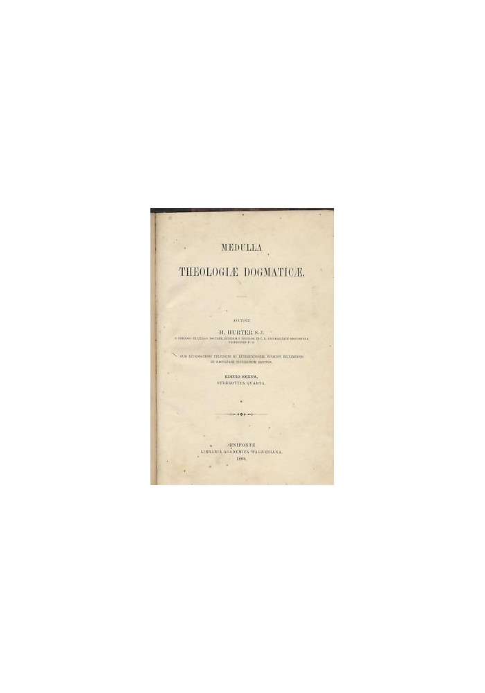 MEDULLA THEOLOGIAE DOGMATICAE H. Hurter 1898 libraria academica wagneriana