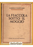 LA FIACCOLA SOTTO IL MOGGIO di Gabriele D'Annunzio 1936 l'Oleandro Libro