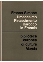 UMANESIMO RINASCIMENTO BAROCCO IN FRANCIA di Franco Simone 1968 Mursia Libro