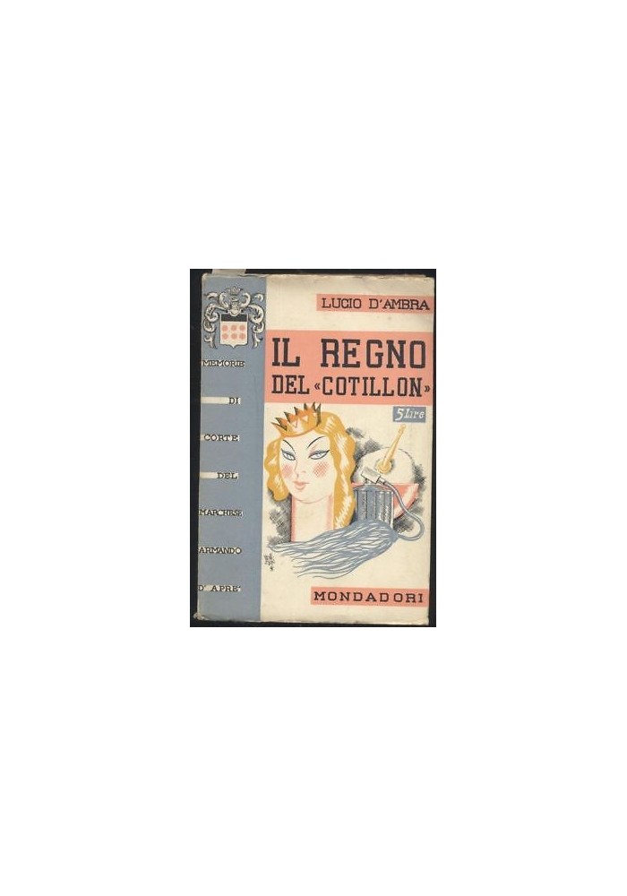IL REGNO DEL COTILLON memorie corte marchese Armando D'Aprè 1935 Lucio D'Ambra