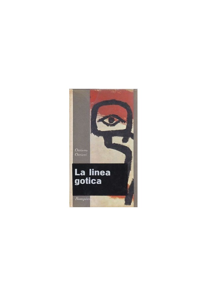 LA LINEA GOTICA di Ottiero Ottieri - Bompiani I edizione 31 ottobre 1962.*