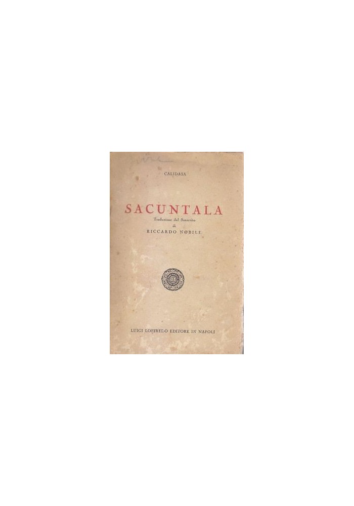 SACUNTALA di Calidasa trad dal sanscrito di Riccardo Nobile 1939 Luigi Loffredo