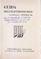 GUIDA DELL'ELETTROTECNICO 1967 di Vittorio Re - Editoriale Delfino 1966
