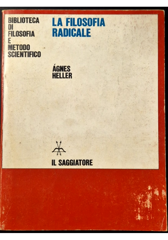 LA FILOSOFIA RADICALE di Agnes Heller 1979 Il saggiatore Libro